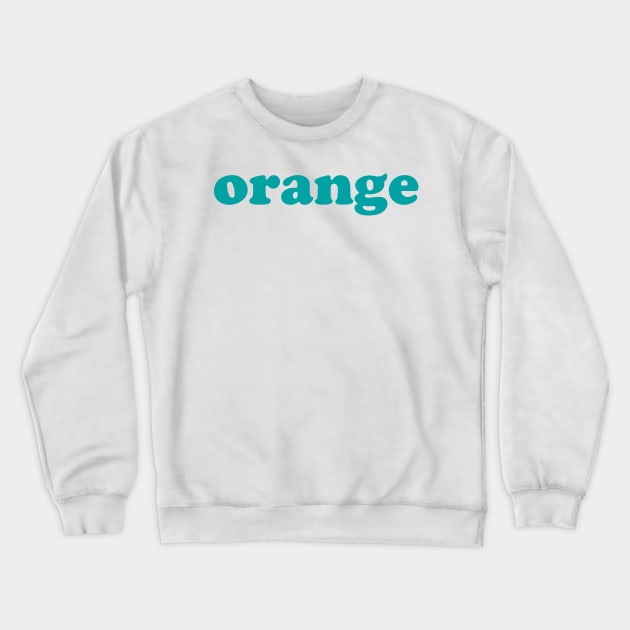 Orange (Teal) Crewneck Sweatshirt by n23tees